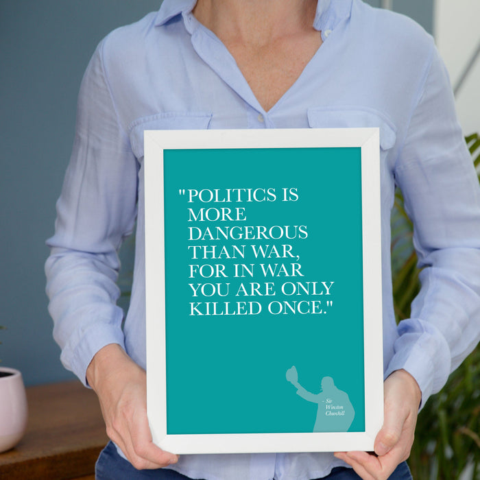 Politics Is More Dangerous - Quotation Print