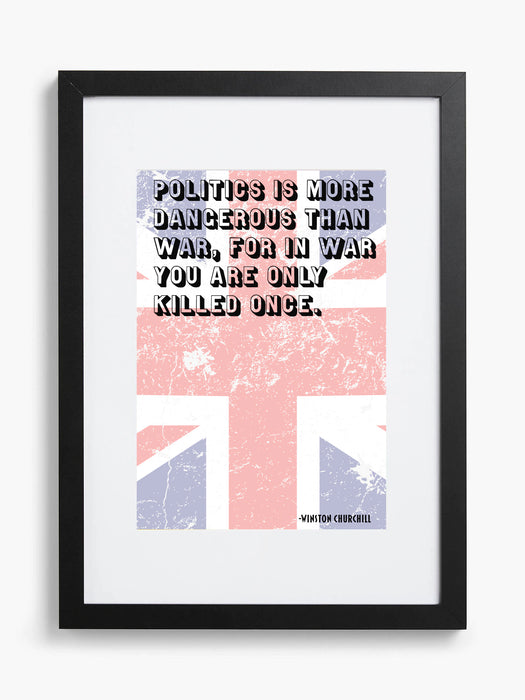 Politics Is More Dangerous - Framed Quotation